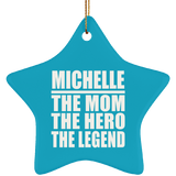 Michelle The Mom The Hero The Legend - Star Ornament