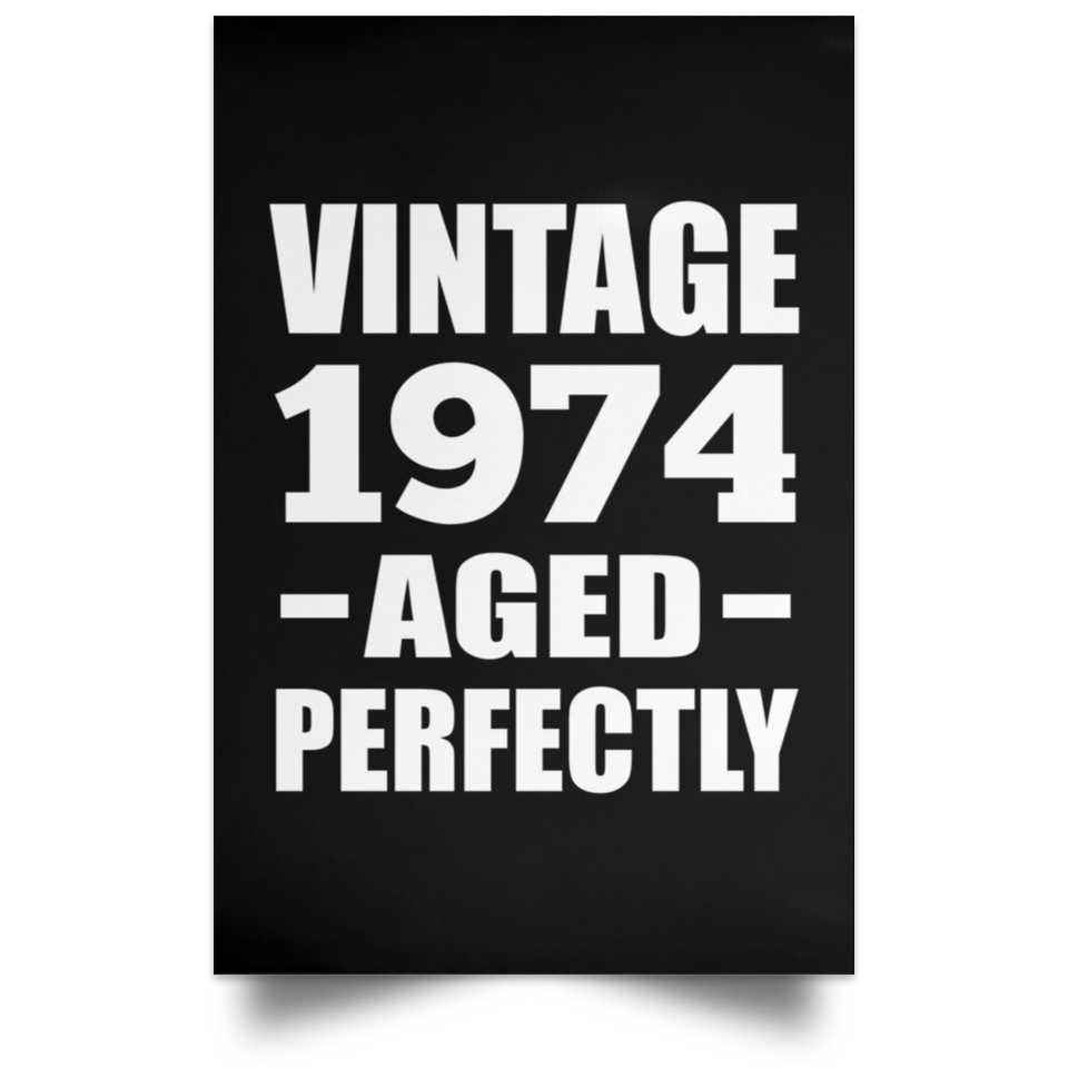 50th Birthday Vintage 1974 Aged Perfectly - Poster Portrait