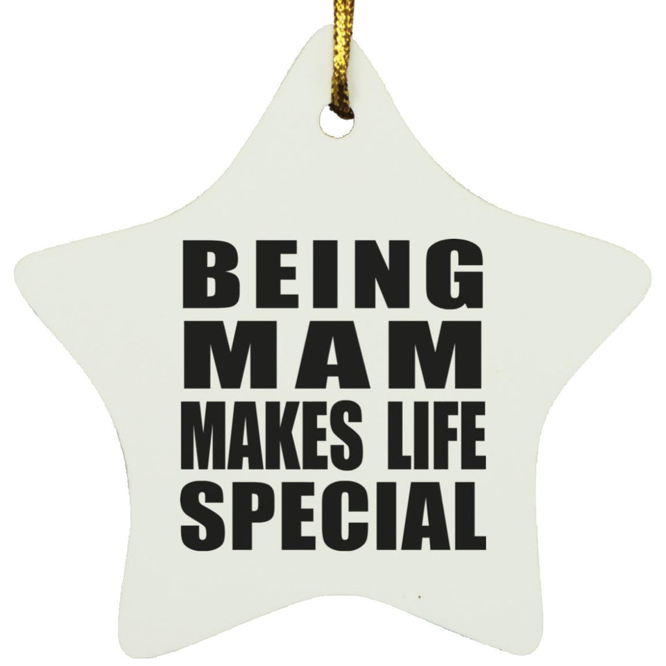 Being Mam Makes Life Special - Star Ornament