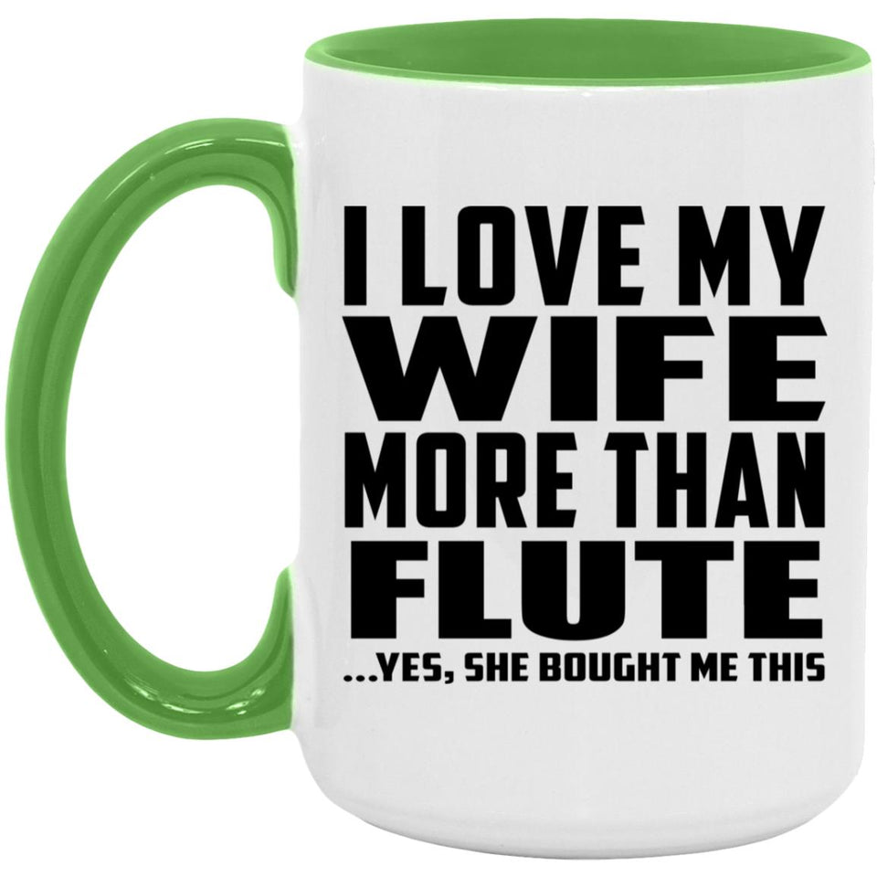 I Love My Wife More Than Flute - 15oz Accent Mug Green