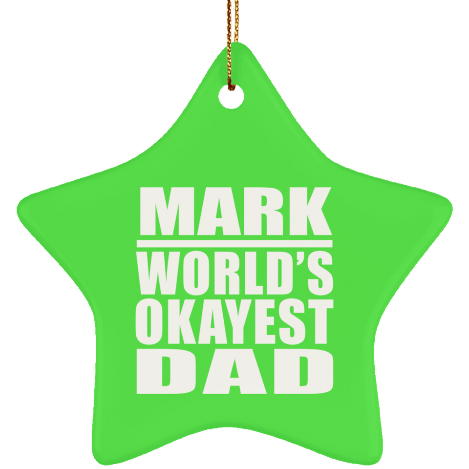Mark World's Okayest Dad - Star Ornament