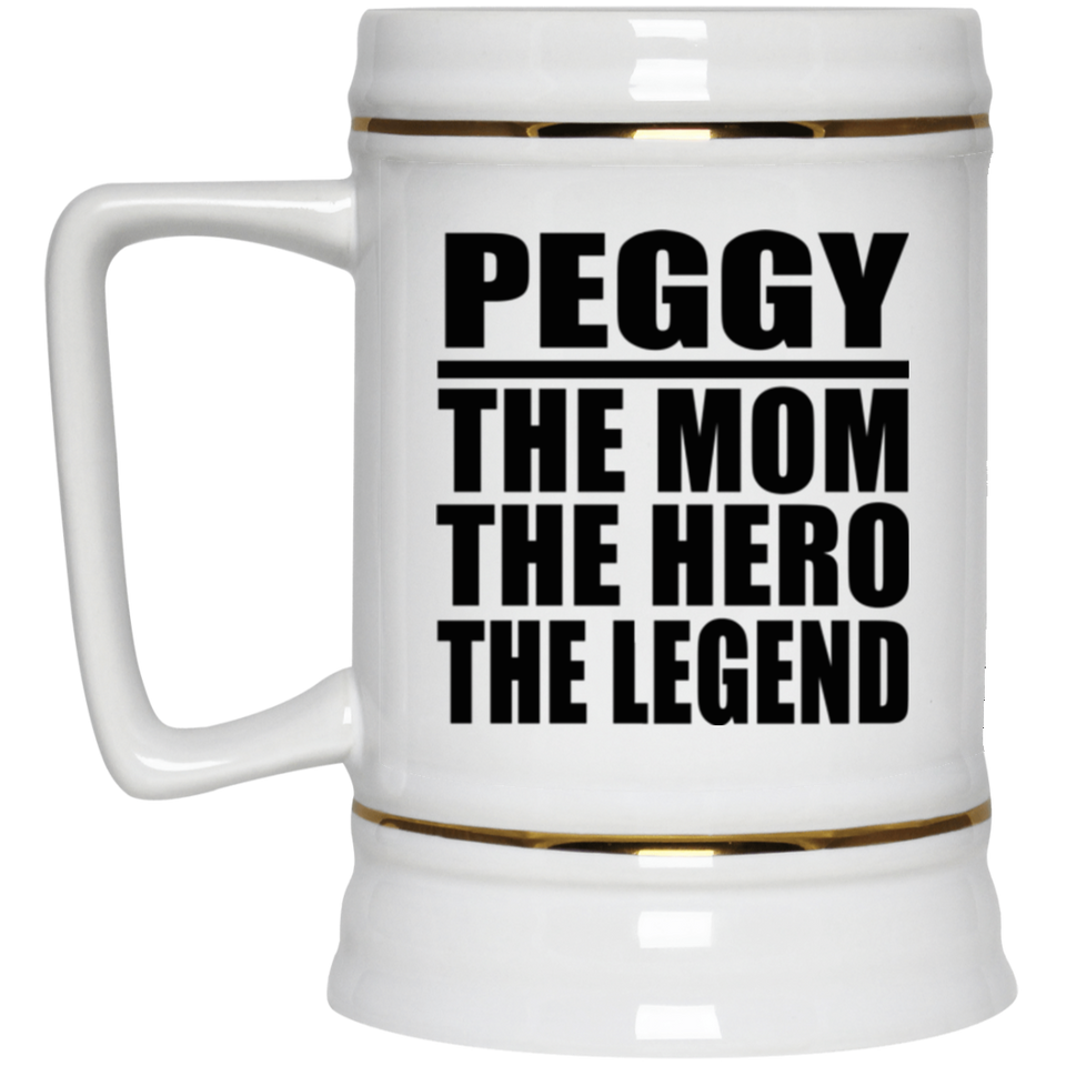 Peggy The Mom The Hero The Legend - Beer Stein