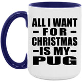 All I Want For Christmas Is My Pug - 15oz Accent Mug Purple