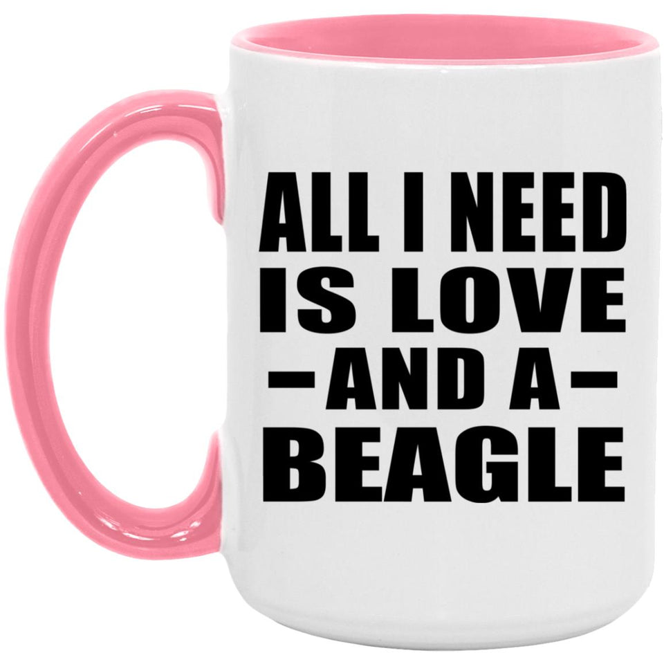All I Need Is Love And A Beagle - 15oz Accent Mug Pink