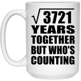 61st Anniversary Square Root of 3721 Years Who's Counting - 15oz Coffee Mug