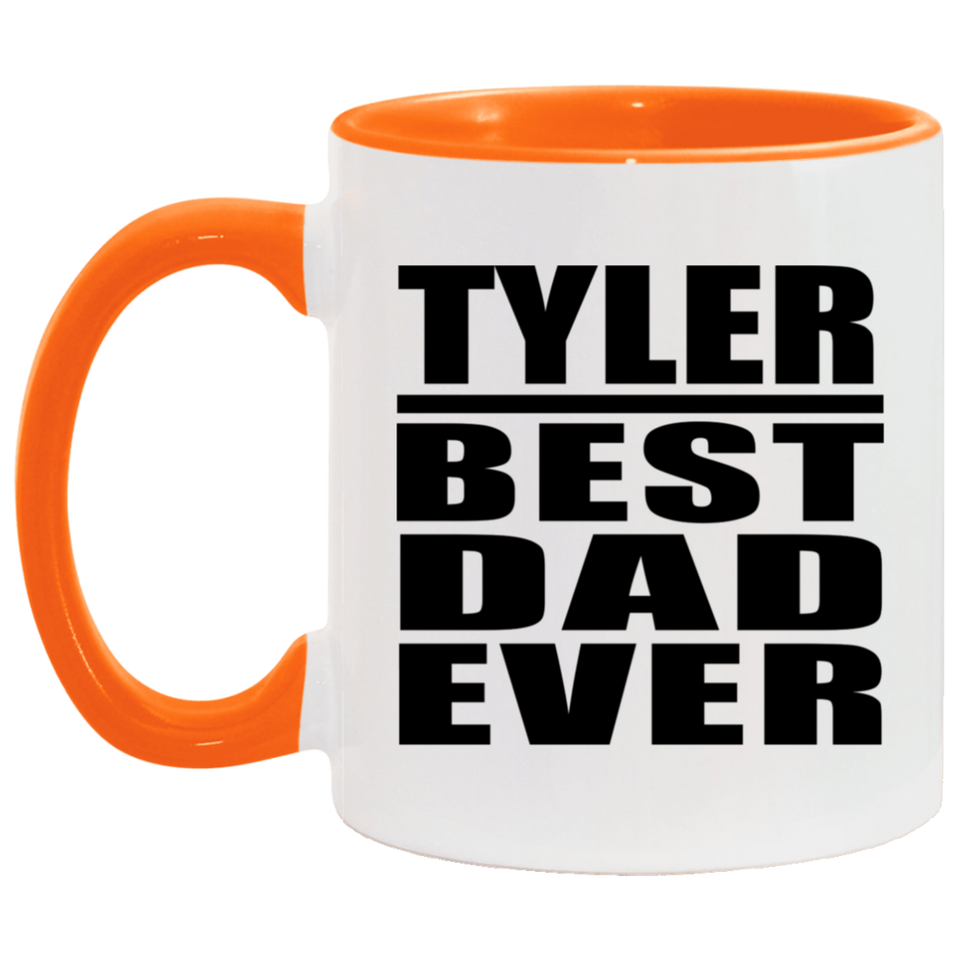 Tyler Best Dad Ever - 11oz Accent Mug Orange