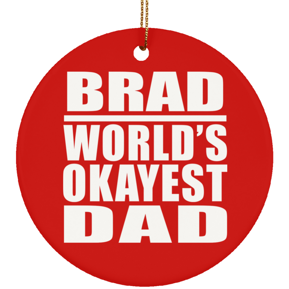 Brad World's Okayest Dad - Circle Ornament