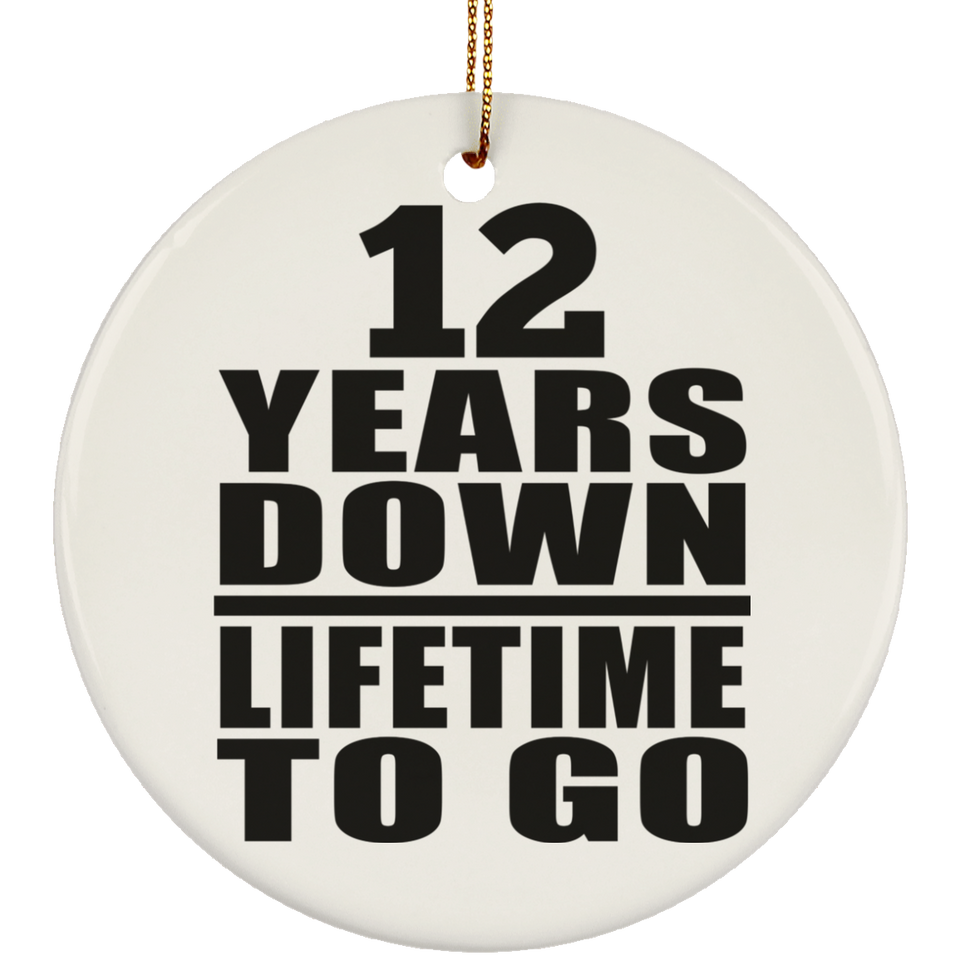 12th Anniversary 12 Years Down Lifetime To Go - Circle Ornament