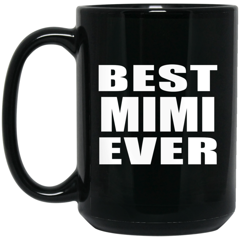 Best Mimi Ever - 15 Oz Coffee Mug Black