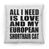 All I Need Is Love And My European Shorthair Cat - Throw Pillow