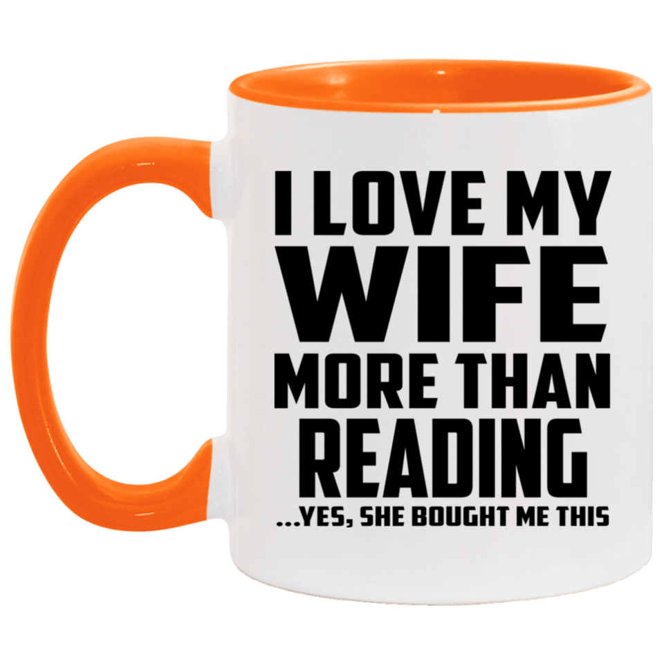 I Love My Wife More Than Reading - 11oz Accent Mug Orange