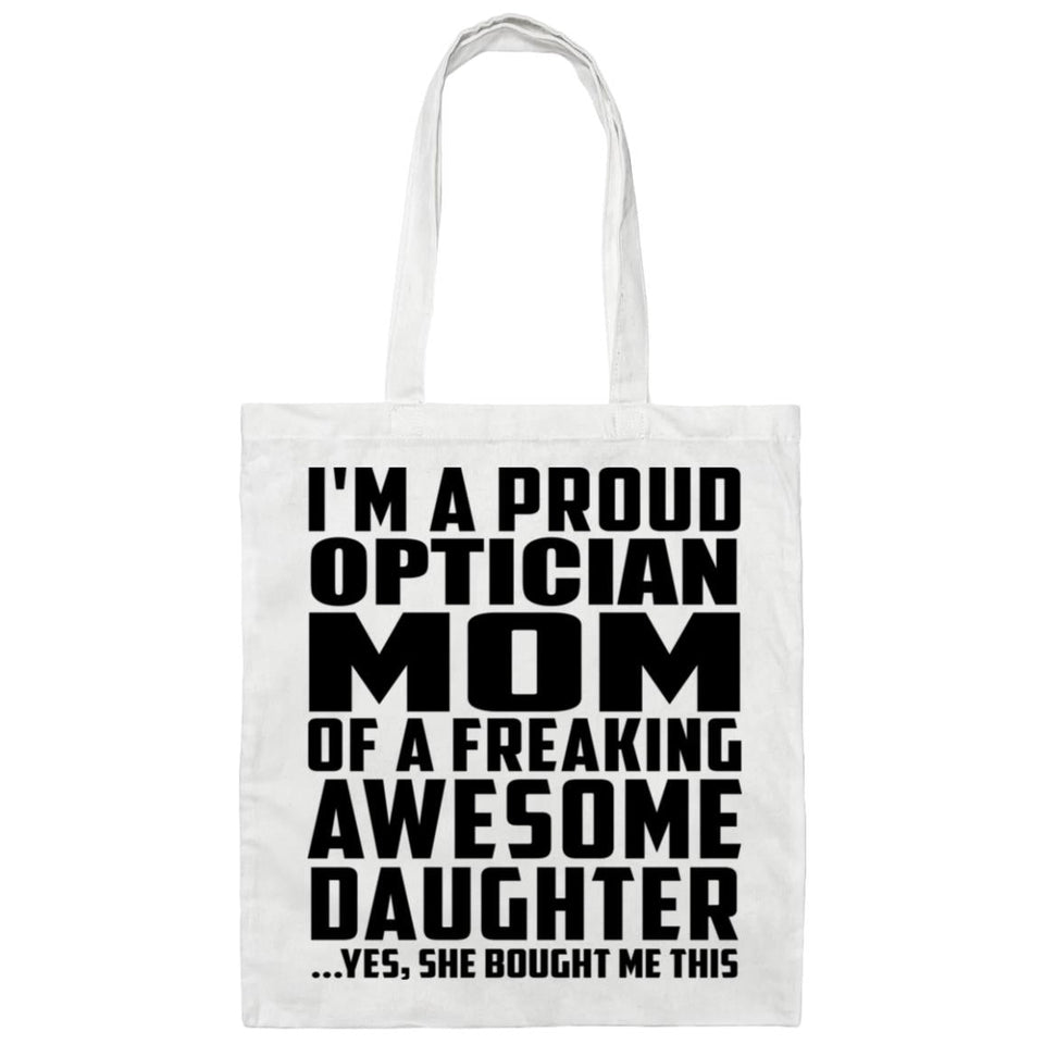 Proud Optician Mom Of Awesome Daughter - Tote Bag White