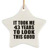 43rd Birthday Took Me 43 Years To Look This Good - Star Ornament