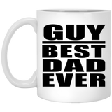 Guy Best Dad Ever - 11 Oz Coffee Mug