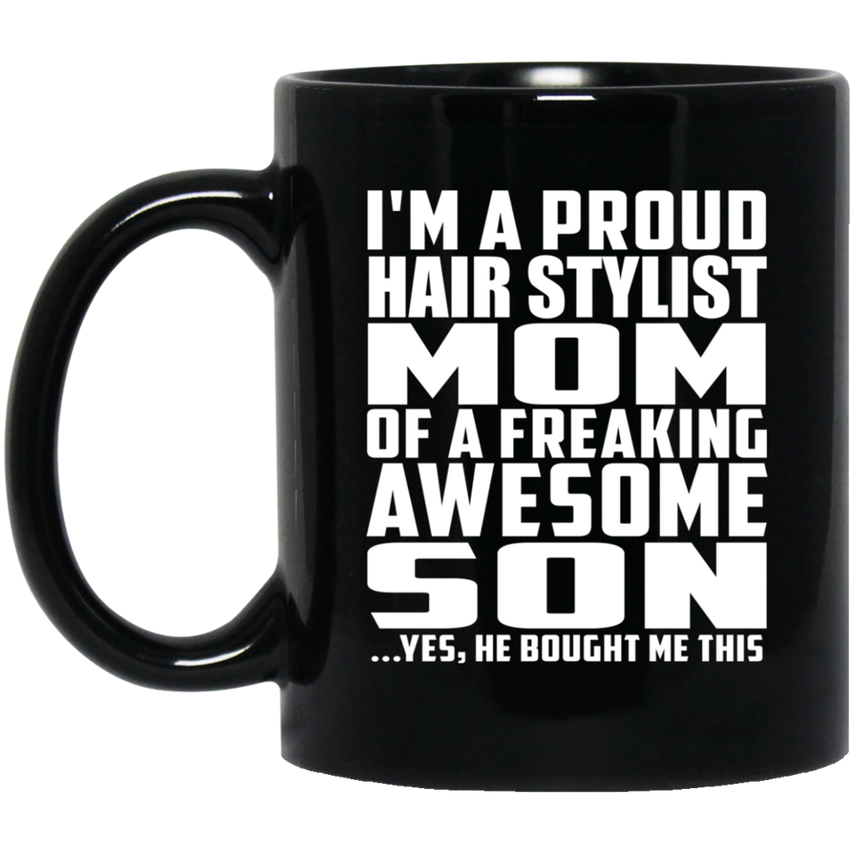 Proud Hair Stylist Mom Of Awesome Son - 11 Oz Coffee Mug Black