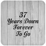 37th Anniversary 37 Years Down Forever To Go - Drink Coaster F