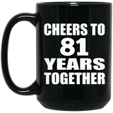81st Anniversary Cheers To 81 Years Together - 15oz Coffee Mug Black