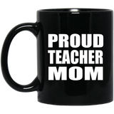 Proud Teacher Mom - 11oz Coffee Mug Black