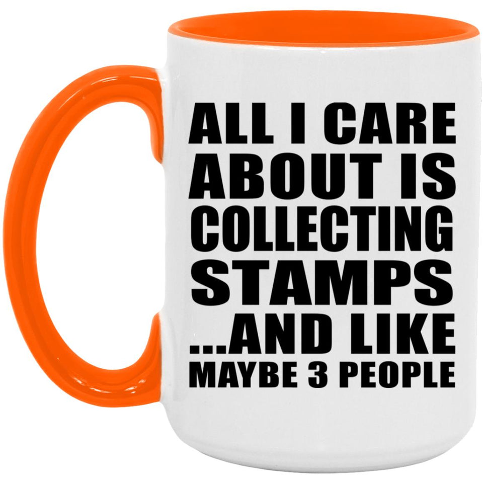 All I Care About Is Collecting Stamps - 15oz Accent Mug Orange