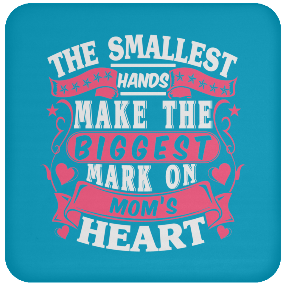 The Smallest Hands Make The Biggest Mark On Mom's Heart - Drink Coaster