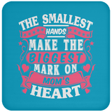 The Smallest Hands Make The Biggest Mark On Mom's Heart - Drink Coaster