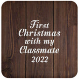 First Christmas With My Classmate 2022 - Drink Coaster D