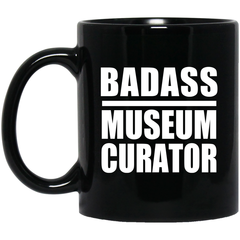 Badass Museum Curator - 11oz Coffee Mug Black