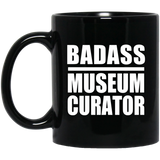 Badass Museum Curator - 11oz Coffee Mug Black