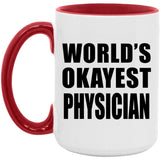 World's Okayest Physician - 15oz Accent Mug Red