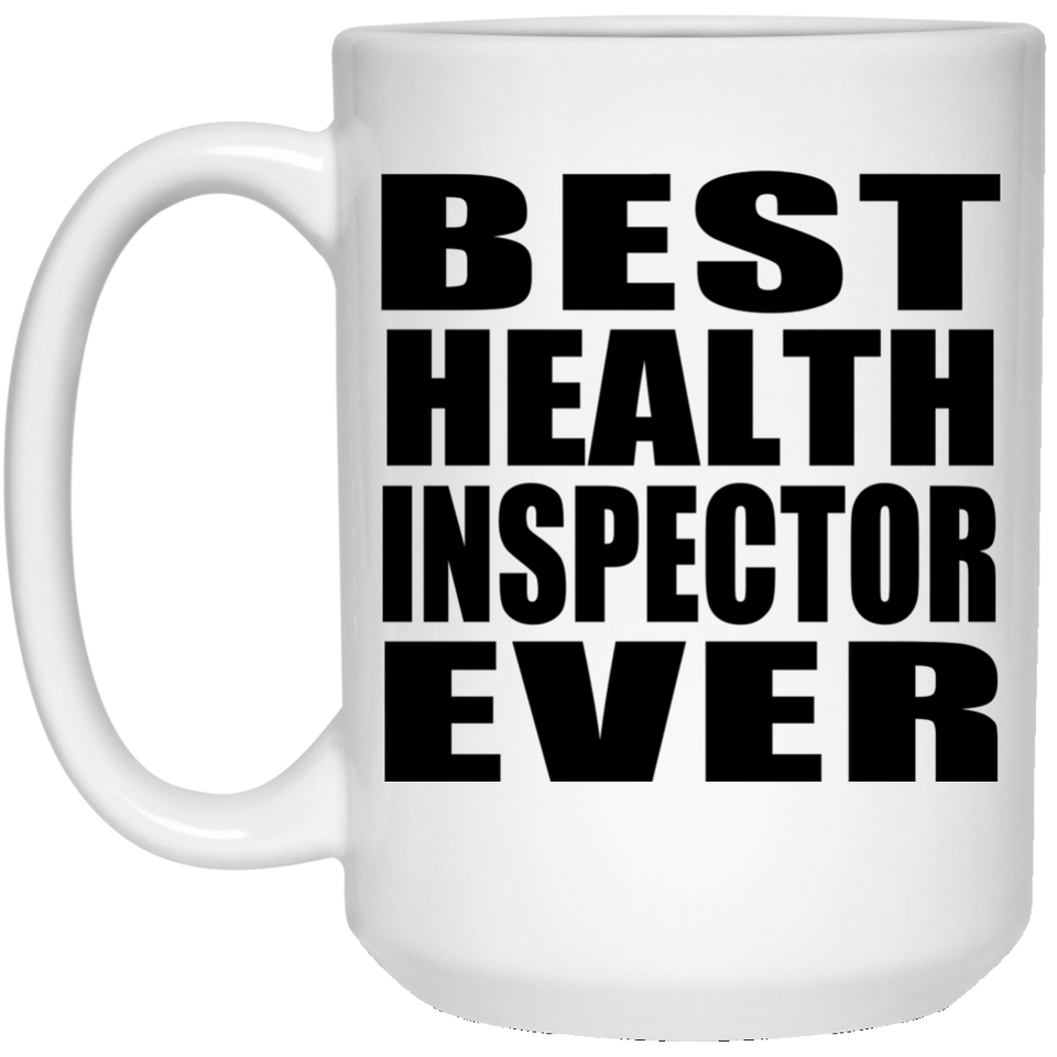 Best Health Inspector Ever - 15 Oz Coffee Mug