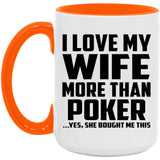 I Love My Wife More Than Poker - 15oz Accent Mug Orange