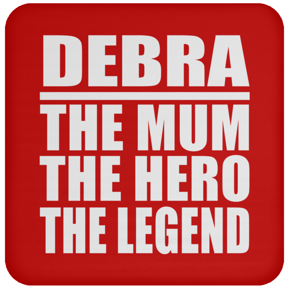 Debra The Mum The Hero The Legend - Drink Coaster