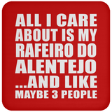 All I Care About Is My Rafeiro Do Alentejo - Drink Coaster