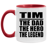 Tim The Dad The Hero The Legend - 11oz Accent Mug Red