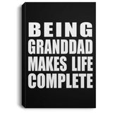 Being Granddad Makes Life Complete - Canvas Portrait