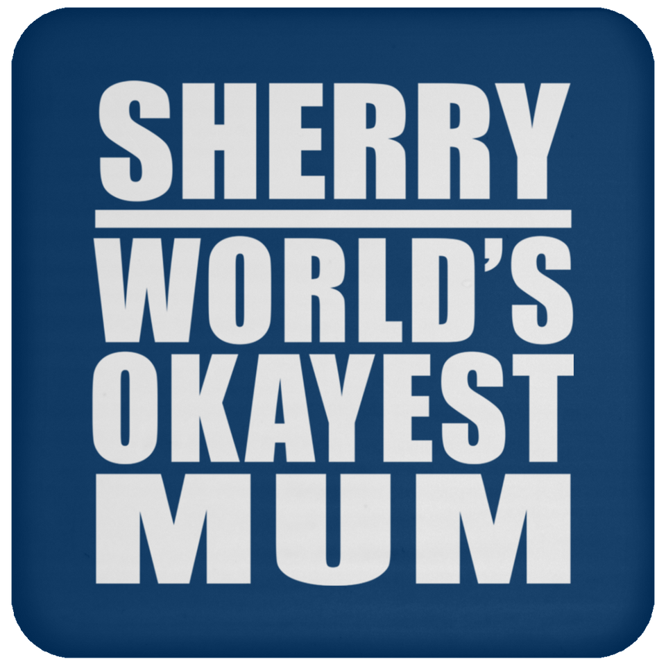 Sherry World's Okayest Mum - Drink Coaster