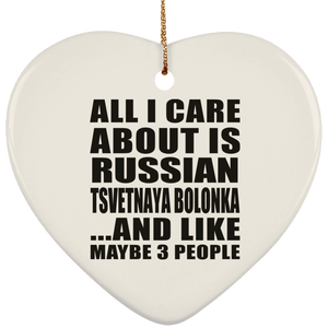 All I Care About Is Russian Tsvetnaya Bolonka - Heart Ornament