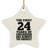 24th Birthday First 24 Years of Childhood Are The Hardest - Star Ornament