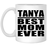 Tanya Best Mom Ever - 11 Oz Coffee Mug