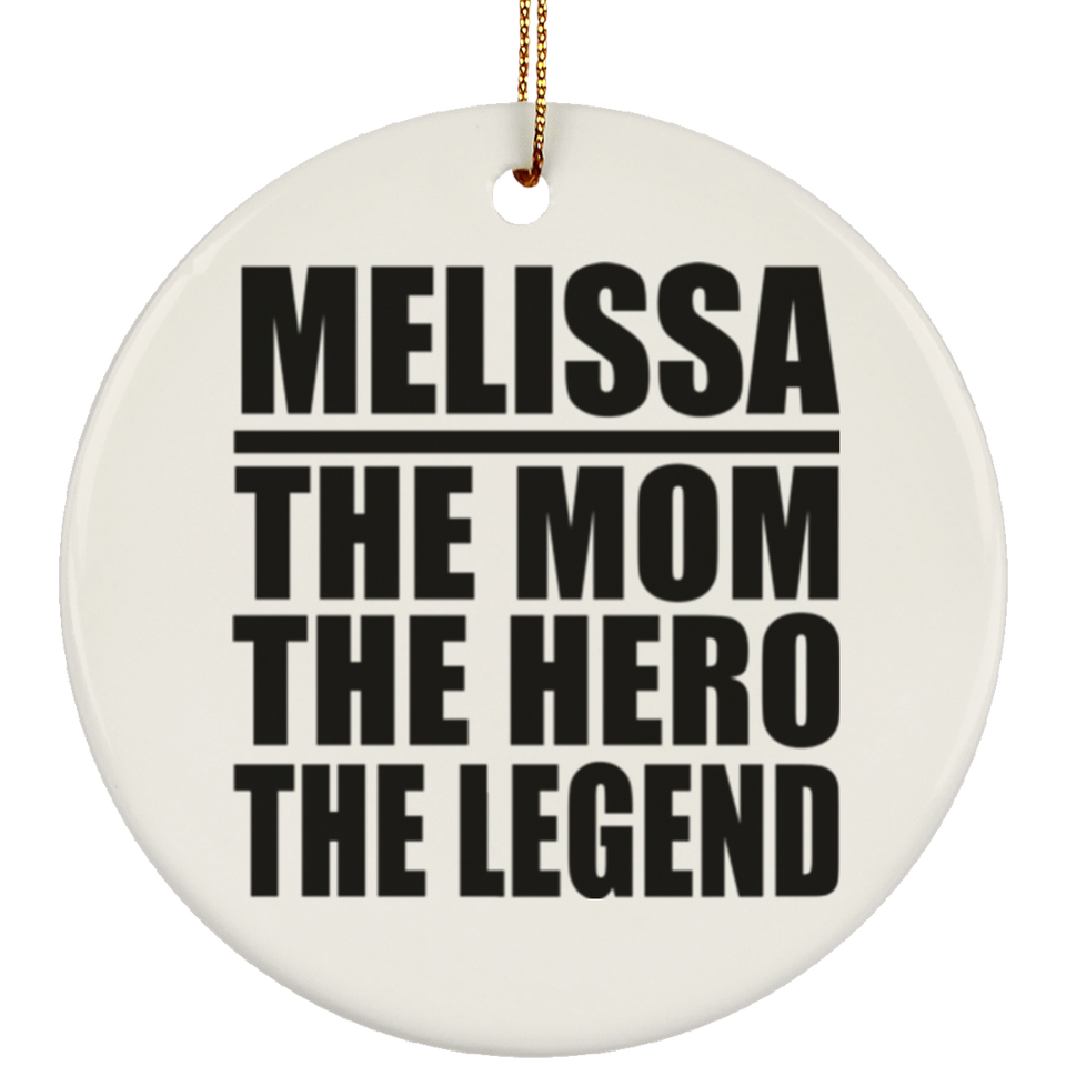 Melissa The Mom The Hero The Legend - Circle Ornament