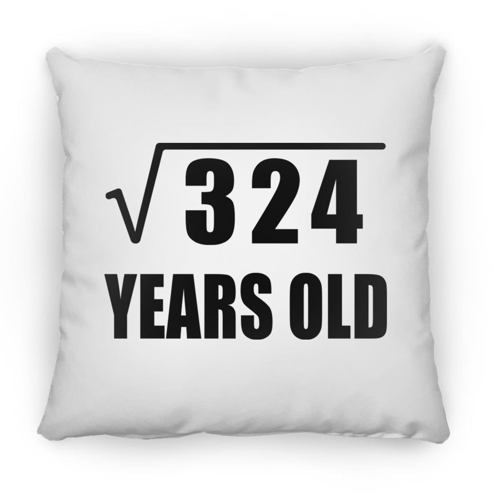 18th Birthday Square Root of 324 Years Old - Throw Pillow