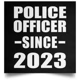 Police Officer Since 2023 - Poster Square