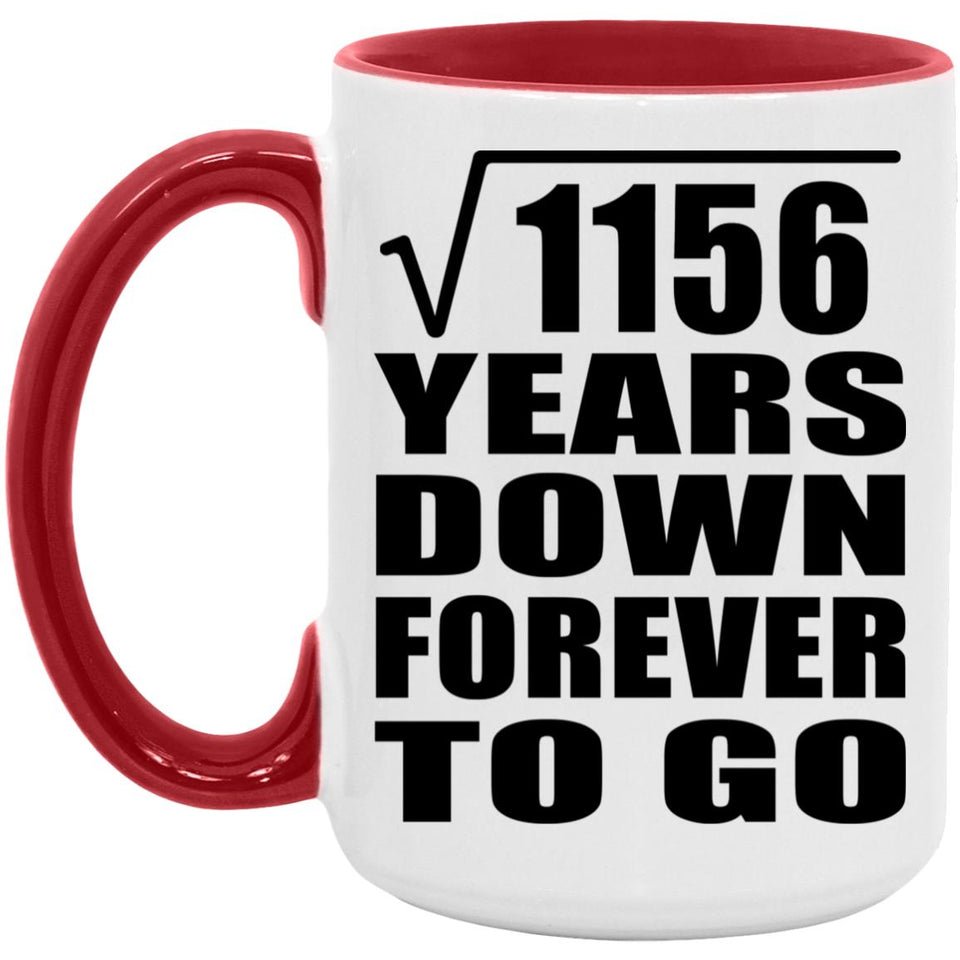 34th Anniversary Square Root of 1156 Years Down Forever To Go - 15oz Accent Mug Red
