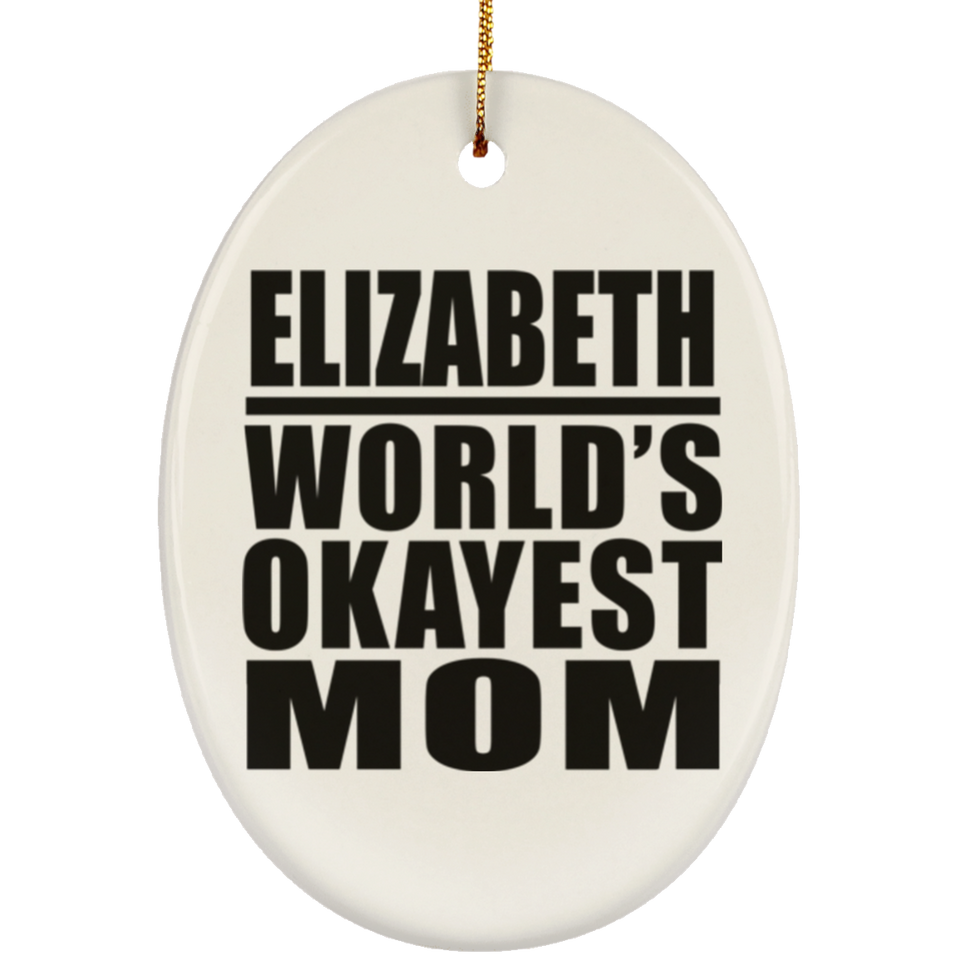 Elizabeth World's Okayest Mom - Oval Ornament