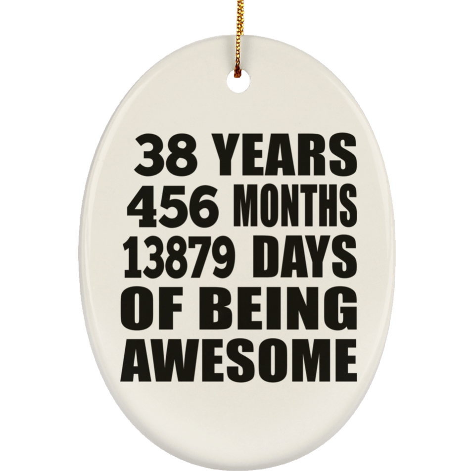 38th Birthday 38 Years 456 Months 13879 Days Of Awesome - Oval Ornament