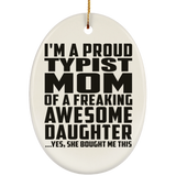 Proud Typist Mom Of Awesome Daughter - Oval Ornament