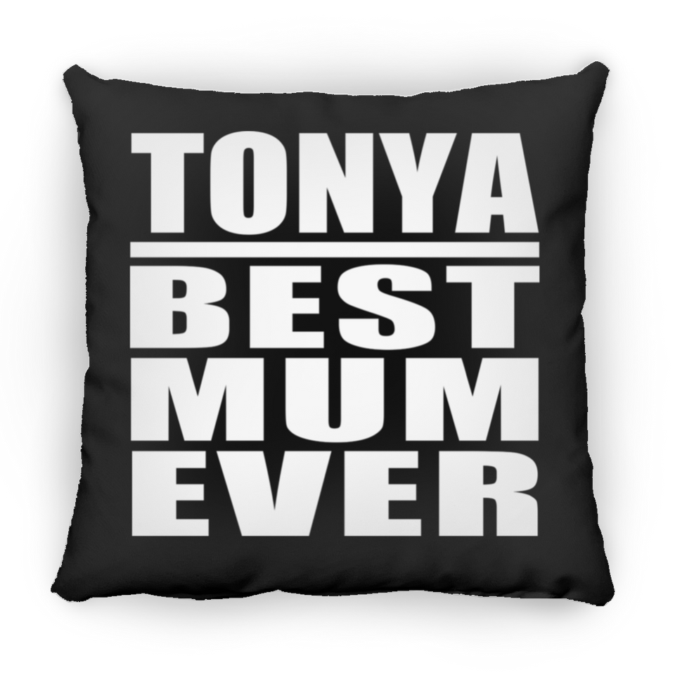 Tonya Best Mum Ever - Throw Pillow Black
