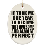 1st Birthday Took 1 Year To Become Awesome & Perfect - Oval Ornament