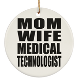 Mom Wife Medical Technologist - Circle Ornament