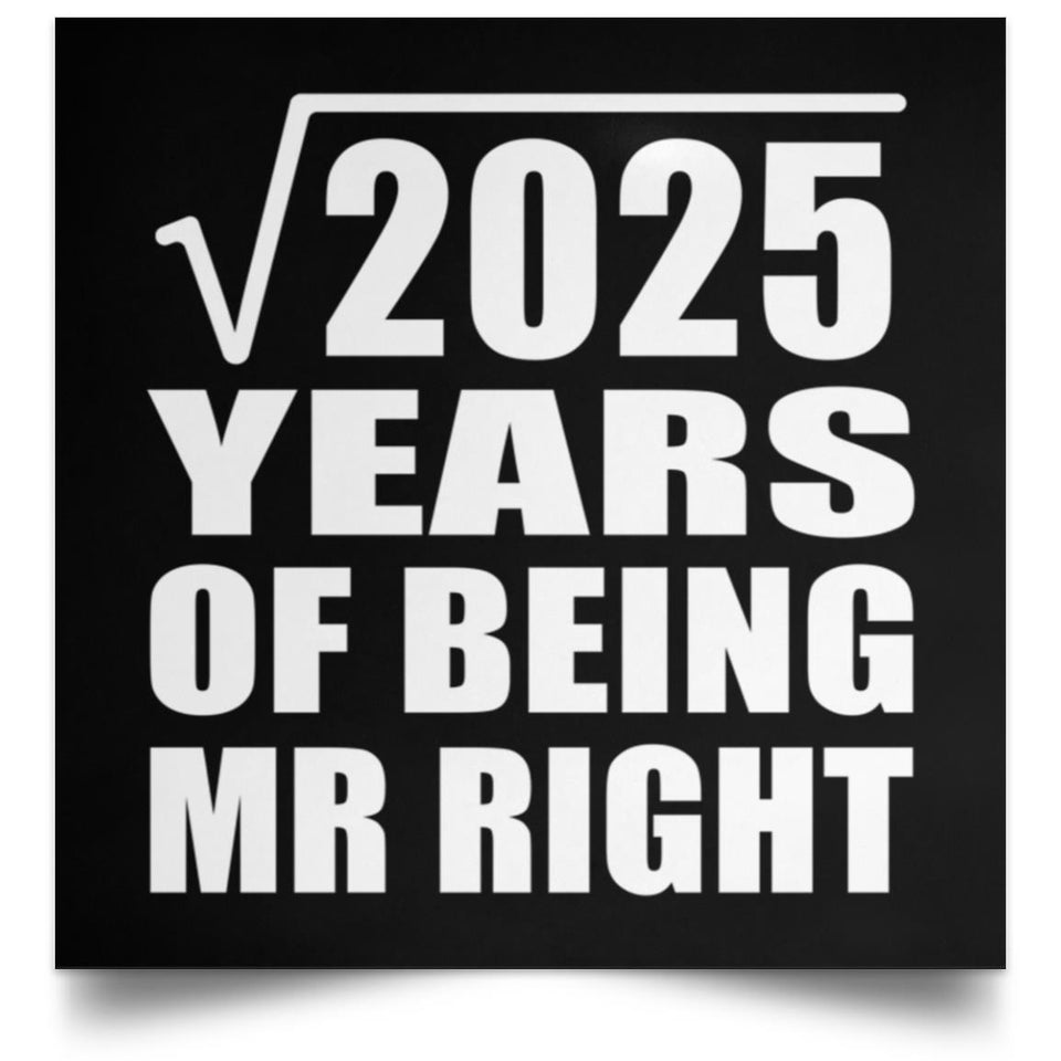 45th Anniversary Square Root of 2025 Years of Being Mr Right - Poster Square